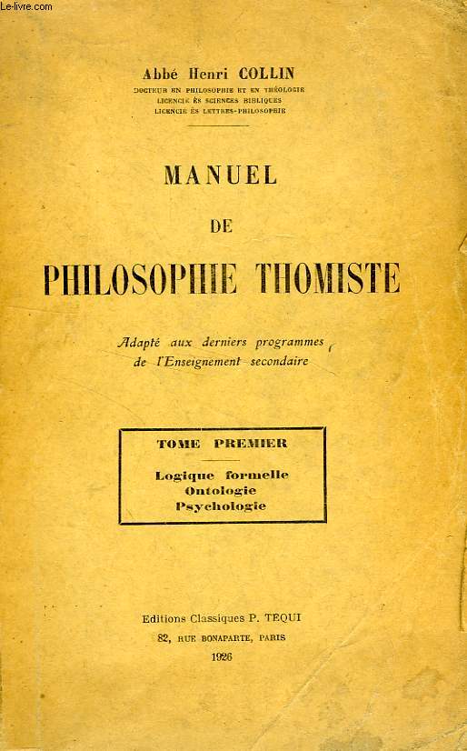MANUEL DE PHILOSOPHIE THOMISTE, TOME I