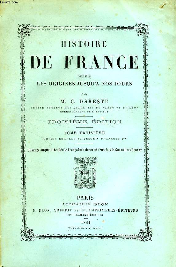 HISTOIRE DE FRANCE DEPUIS LES ORIGINES JUSQU'A NOS JOURS, TOME III, DEPUIS CHARLES VI JUSQU'A FRANCOIS Ier
