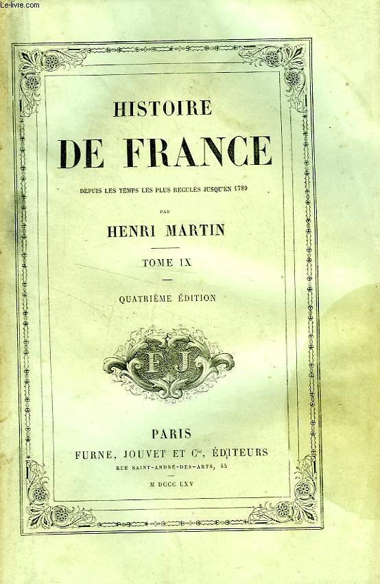 HISTOIRE DE FRANCE DEPUIS LES TEMPS LES PLUS RECULES JUSQU'EN 1789, TOME IX