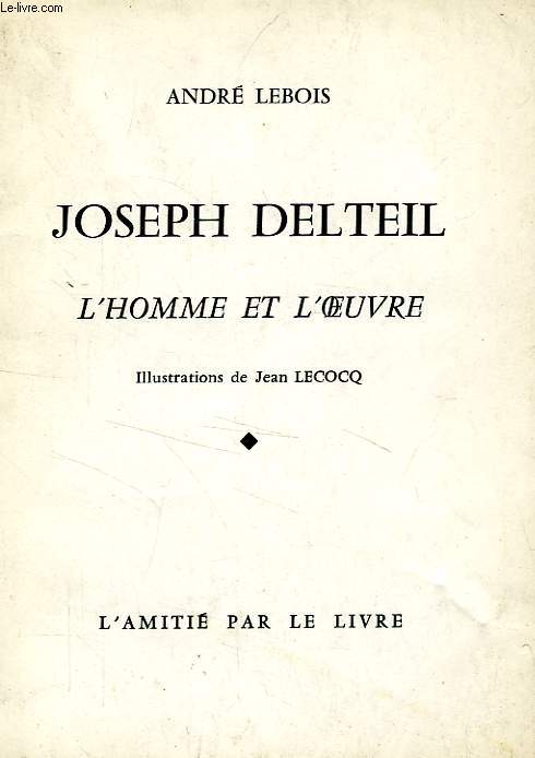 JOSEPH DELTEIL, L'HOMME ET L'OEUVRE