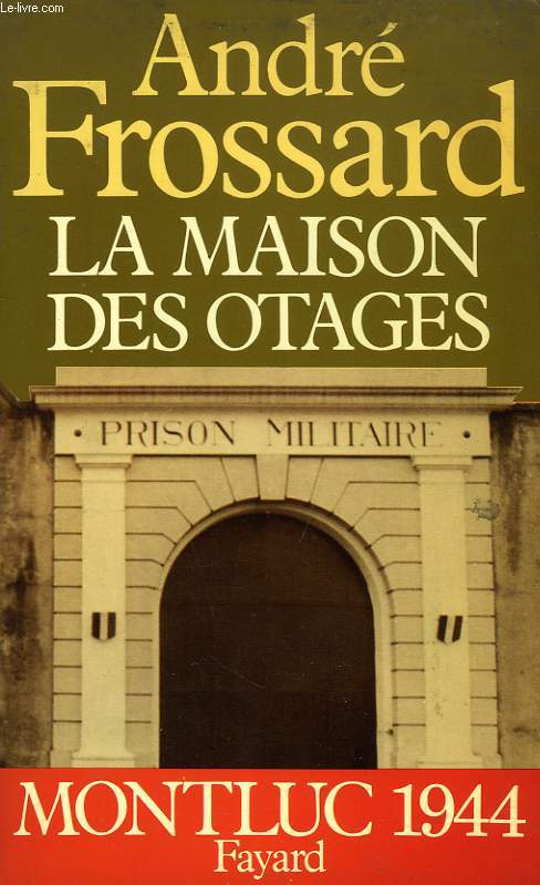 LA MAISON DES OTAGES, MONTLUC 1944
