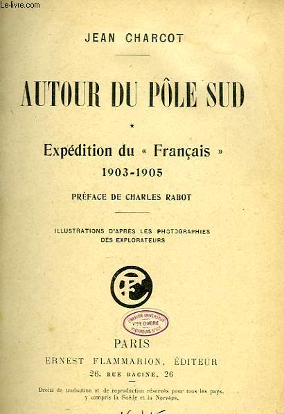 AUTOUR DU POLE SUD (TOME I), EXPEDITION DU 'FRANCAIS', 1903-1905