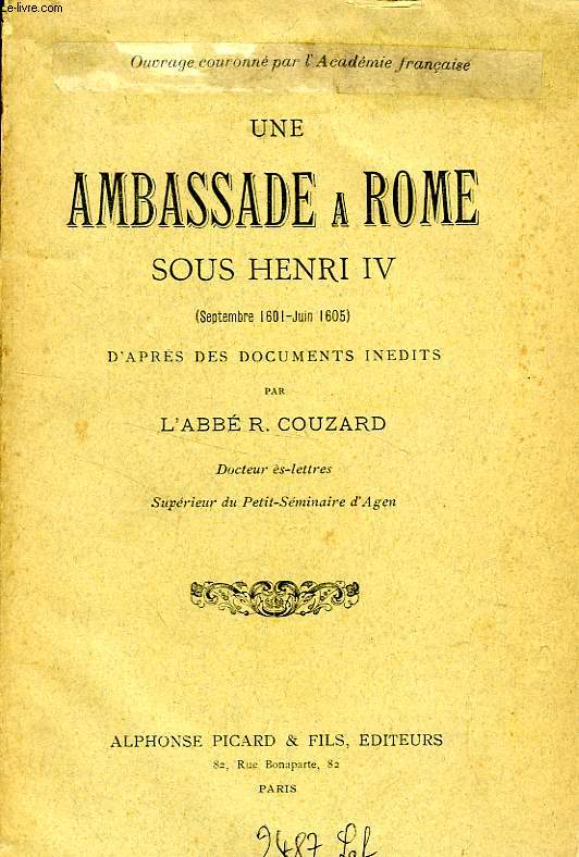 UNE AMBASSADE A ROME SOUS HENRI IV (SEPT. 1601 - JUIN 1605), D'APRES DES DOCUMENTS INEDITS