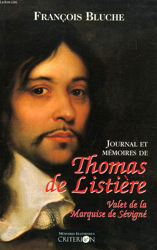 JOURNAL ET MEMOIRES DE THOMAS DE LISTIERE, VALET DE LA MARQUISE DE SEVIGNE (1653-1683)