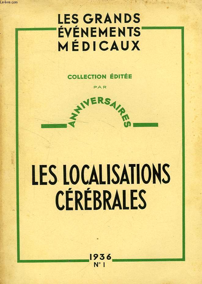 LES GRANDS EVENEMENTS MEDICAUX, N 1, 1936, LES LOCALISATIONS CEREBRALES