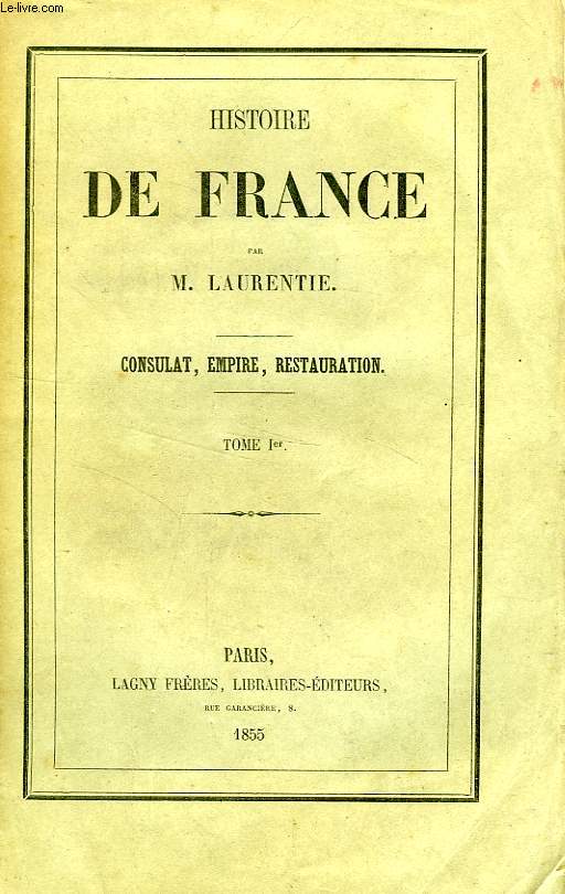 HISTOIRE DE FRANCE, CONSULAT, EMPIRE, RESTAURATION, 2 TOMES