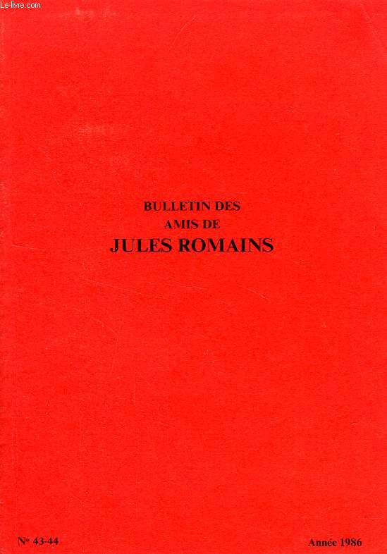 BULLETIN DES AMIS DE JULES ROMAINS, 12e ANNEE, N 43-44, JUIN 1986