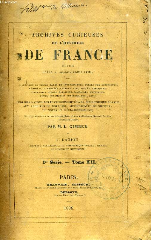 ARCHIVES CURIEUSES DE L'HISTOIRE DE FRANCE, DEPUIS LOUIS XI JUSQU'A LOUIS XVIII, Ire SERIE, TOME XII