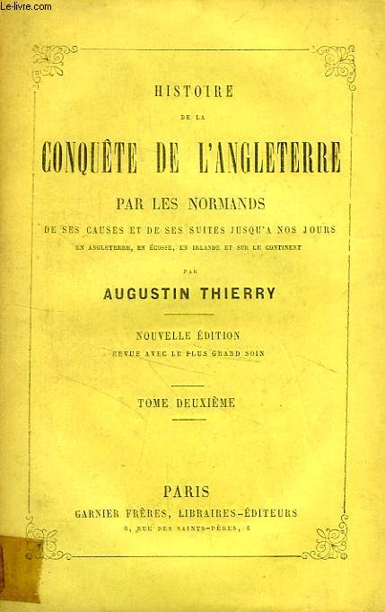 HISTOIRE DE LA CONQUETE DE L'ANGLETERRE PAR LES NORMANDS, TOME II