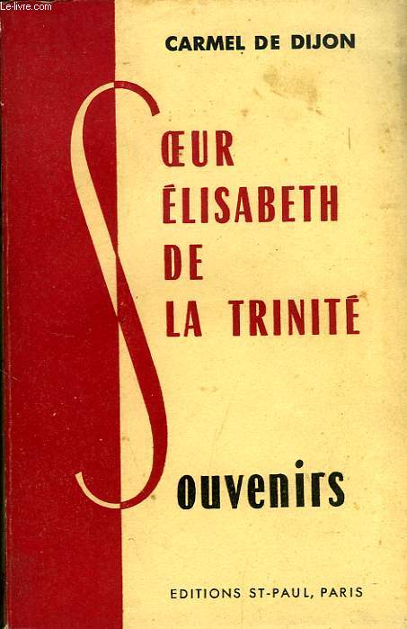LA SERVANTE DE DIEU, SOEUR ELISABETH DE LA TRINITE (1880-1906), SOUVENIRS