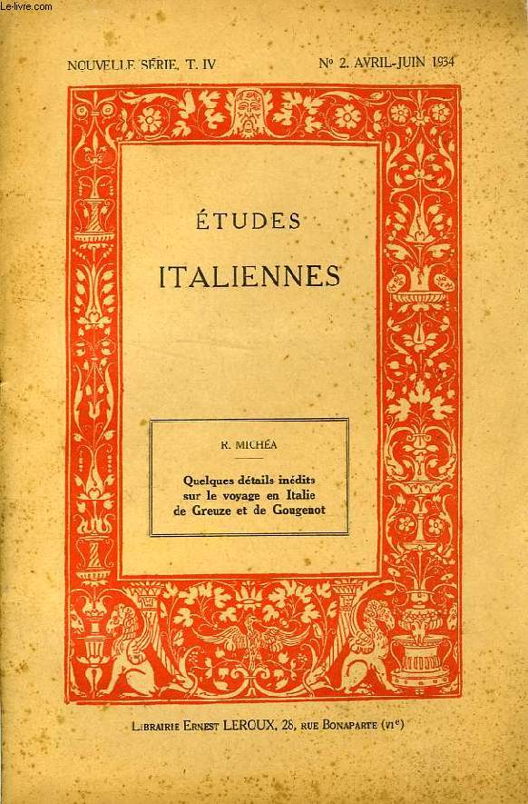 ETUDES ITALIENNES, NOUVELLE SERIE, T. IV, N 2, AVRIL-JUIN 1934, QUELQUES DETAILS INEDITS SUR LE VOYAGE EN ITALIE DE GREUZE ET DE GOUGENOT