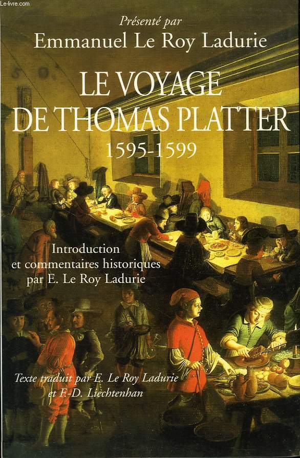 LE VOYAGE DE THOMAS PLATTER, 1595-1599 (LE SIECLE DES PLATTER II)