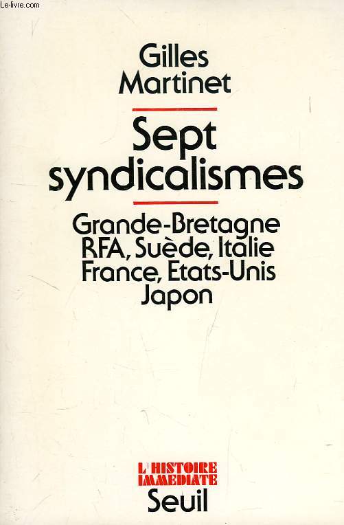 SEPT SYNDICALISMES, GRANDE-BRETAGNE, RFA, SUEDE, ITALIE, FRANCE, ETATS-UNIS, JAPON