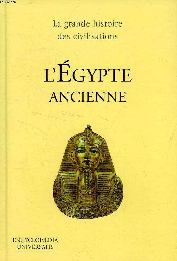 LA GRANDE HISTOIRE DES CIVILISATIONS, L'EGYPTE ANCIENNE