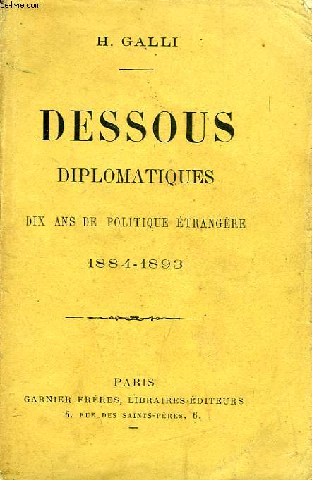 DESSOUS DIPLOMATIQUES, DIX ANS DE POLITIQUE ETRANGERE, 1884-1893