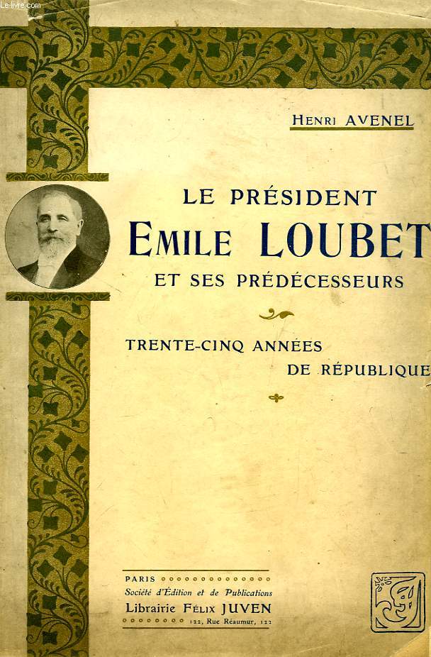 LE PRESIDENT EMILE LOUBET ET SES PREDECESSEURS, 35 ANNEES DE REPUBLIQUE