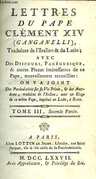 LETTRES DU PAPE CLEMENT XIV (GANGANELLI), TOME III, 2e PARTIE