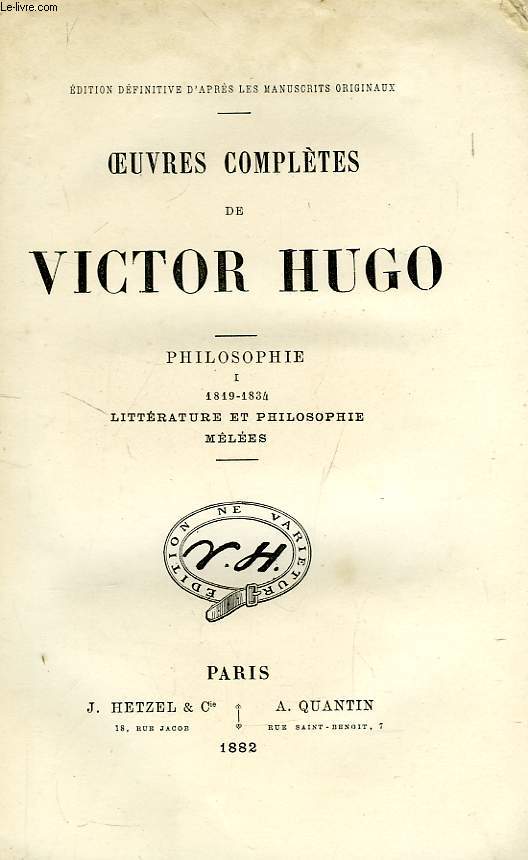 OEUVRES COMPLETES DE VICTOR HUGO, PHILOSOPHIE, I. 1819-1834, LITTERATURE ET PHILOSOPHIE MELEES