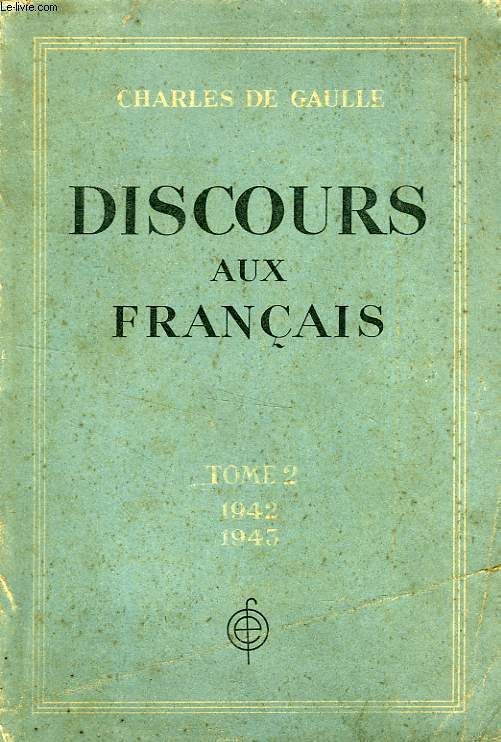 DISCOURS AUX FRANCAIS, TOME II, 1er JAN. 1942 - 31 DEC. 1943