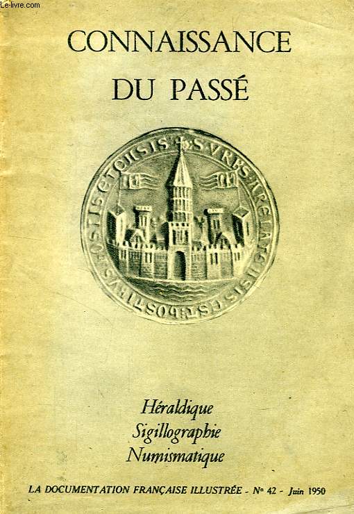 LA DOCUMENTATION FRANCAISE ILLUSTREE, N 42, JUIN 1950, CONNAISSANCE DU PASSE
