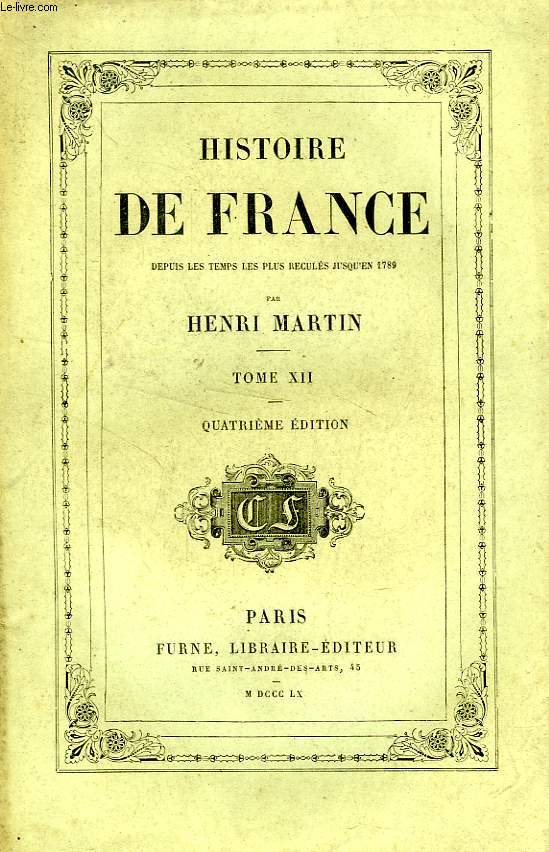 HISTOIRE DE FRANCE DEPUIS LES TEMPS LES PLUS RECULES JUSQU'EN 1789, TOME XII