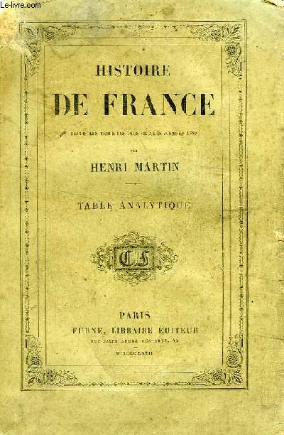 HISTOIRE DE FRANCE DEPUIS LES TEMPS LES PLUS RECULES JUSQU'EN 1789, TABLE ANALYTIQUE