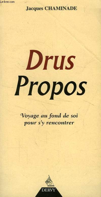 DRUS PROPOS, VOYAGE AU FOND DE SOI POUR S'Y RENCONTRER, 1986/1996