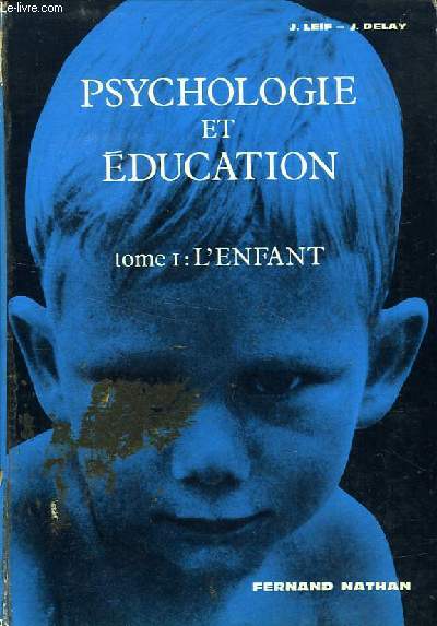PSYCHOLOGIE ET EDUCATION, TOME I, L'ENFANT