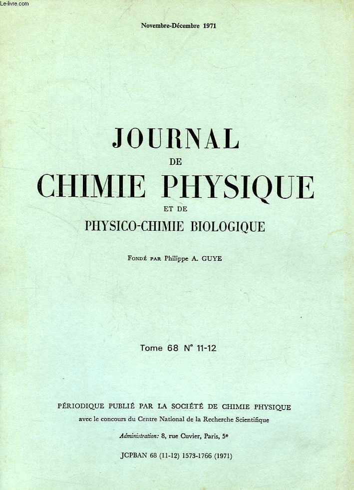 JOURNAL DE CHIMIE PHYSIQUE ET DE PHYSICO-CHIMIE BIOLOGIQUE, TOME 68, N 11-12, NOV.-DEC. 1971