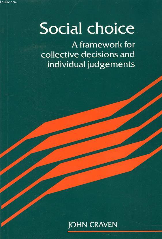 SOCIAL CHOICE, A FRAMEWORK FOR COLLECTIVE DECISIONS AND INDIVIDUAL JUDGEMENTS