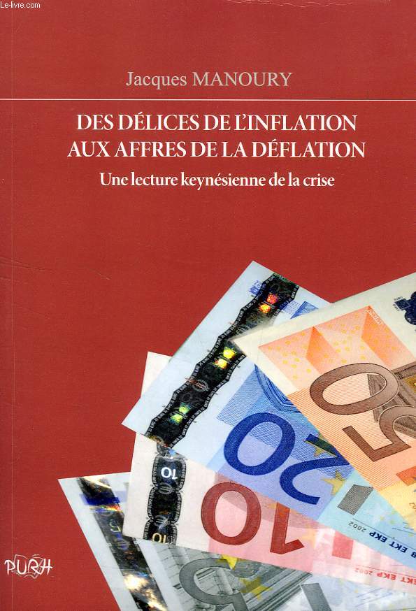 DE DELICES DE L'INFLATION AUX AFFRES DE LA DEFLATION, UNE LECTURE KEYNESIENNE DE LA CRISE