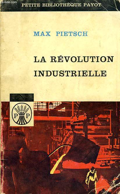 LA REVOLUTION INDUSTRIELLE, DE LA MACHINE A VAPEUR A L'AUTOMATION ET A LA FUSION DE L'ATOME