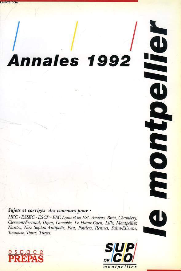 ANNALES DES CONCOURS 1992, LE MONTPELLIER, HEC, ESSEC, ESCP, ESC LYON, ET LES SUP DE CO