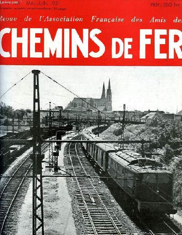 CHEMINS DE FER, N 168, MAI-JUIN 1951, REVUE DE L'ASSOCIATION FRANCAISE DES AMIS DES CHEMINS DE FER