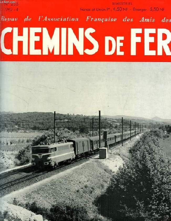 CHEMINS DE FER, N235 , 1962-4, REVUE DE L'ASSOCIATION FRANCAISE DES AMIS DES CHEMINS DE FER