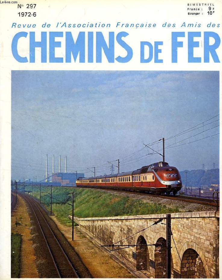 CHEMINS DE FER, N 297, 1972-6, REVUE DE L'ASSOCIATION FRANCAISE DES AMIS DES CHEMINS DE FER