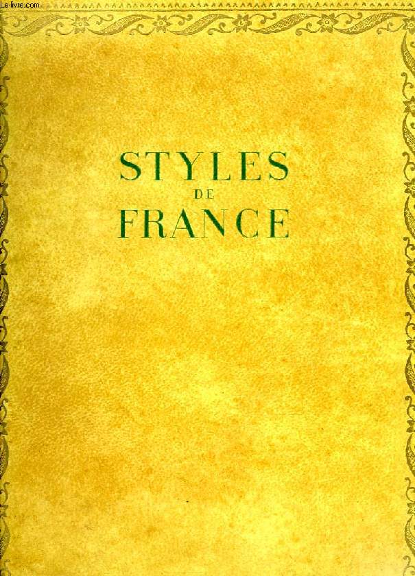 STYLES DE FRANCE, MEUBLES ET ENSEMBLES DE 1610 A 1920