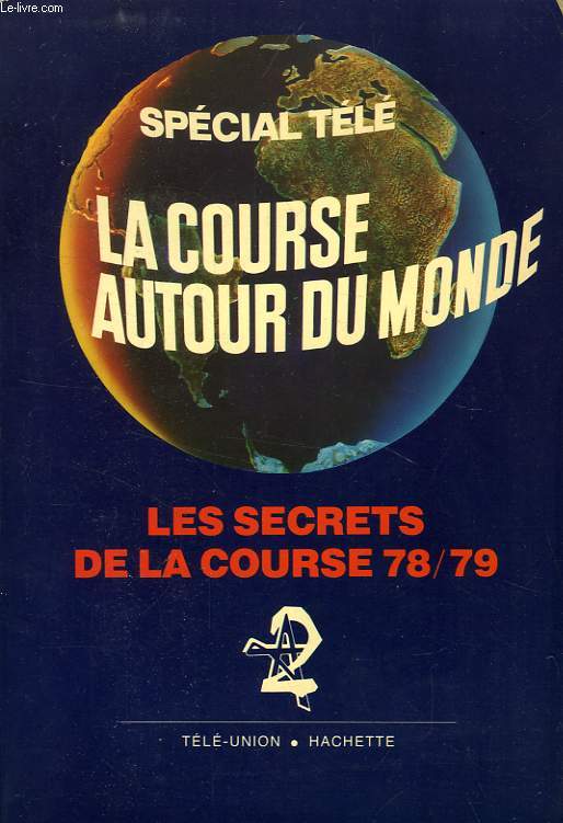 LA COURSE AUTOUR DU MONDE, LES SECRETS DE LA COURSE 78/79