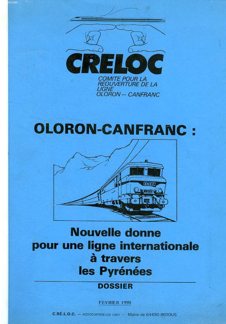CRELOC, OLORON-CANFRANC: NOUVELLE DONNE POUR UNE LIGNE INTERNATIONALE A TRAVERS LES PYRENEES, DOSSIER, FEV. 1990