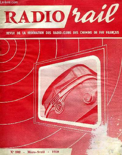 RADIO RAIL, N 202, MARS-AVRIL 1959, REVUE DE LA FEDERATION DES RADIO-CLUBS DE CHEMIN DE FER FRANCAIS
