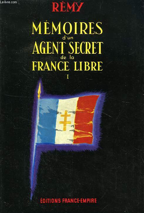 MEMOIRES D'UN AGENT SECRET DE LA FRANCE LIBRE, TOME I, 18 JUIN 1940 - 18 JUIN 1942