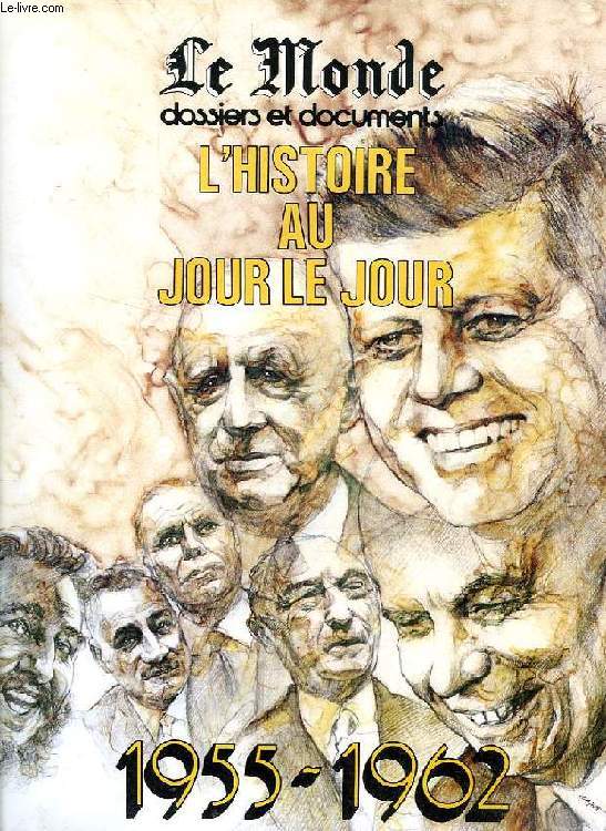 LE MONDE, L'HISTOIRE AU JOUR LE JOUR, II. 1955-1962, LE TEMPS DES RUPTURES