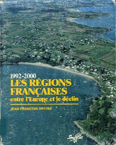 1992-2000, LES REGIONS FRANCAISES ENTRE L'EUROPE ET LE DECLIN