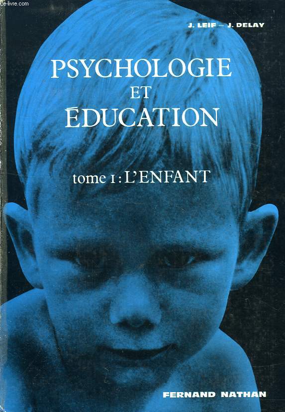 PSYCHOLOGIE ET EDUCATION, TOME I: L'ENFANT
