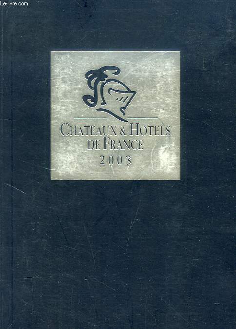 CHATEAUX ET HOTELS DE FRANCE, 2003