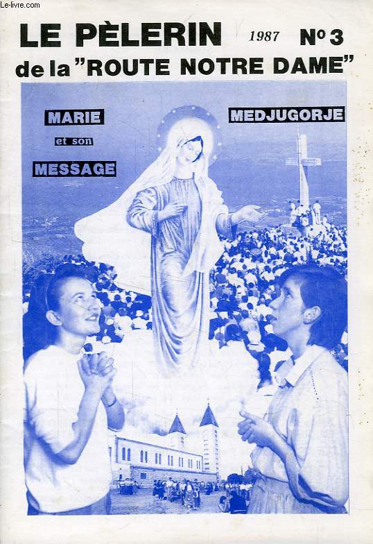 LE PELERIN DE LA 'ROUTE NOTRE-DAME', N 3, 1987, MEDJUGORJE