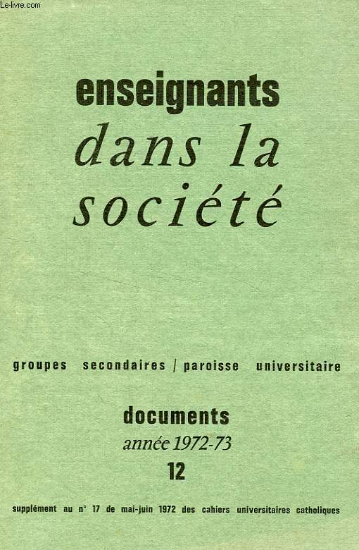 ENSEIGNANTS DANS LA SOCIETE, DOCUMENTS 1972-1973, N 12