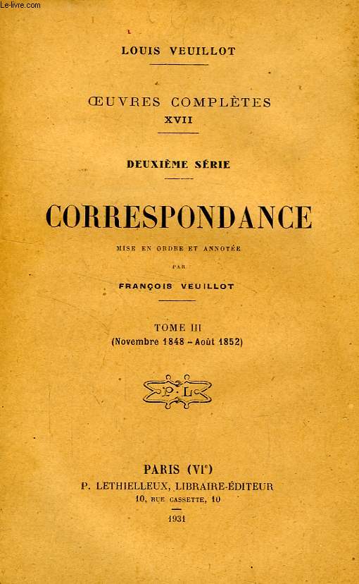 OEUVRES COMPLETES, XVII, 2e SERIE, CORRESPONDANCE, TOME III (NOV. 1848 - AOUT 1852)
