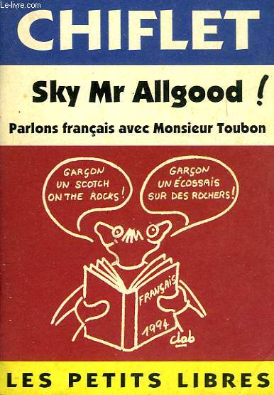 SKY Mr ALLGOOD !, PARLONS FRANCAIS AVEC MONSIEUR TOUBON