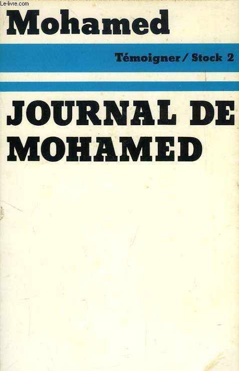 JOURNAL DE MOHAMED, UN ALGERIEN EN FRANCE PARMI HUIT CENT MILLE AUTRES